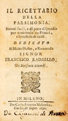 Il ricettario della parsimonia. Secreti facili, e di poco dispendio per commodo de poveri, e beneficio di tutti. Dedicato al molto illustre, e reverendo signor Francesco Radaello da Bonifacio Sanardi.